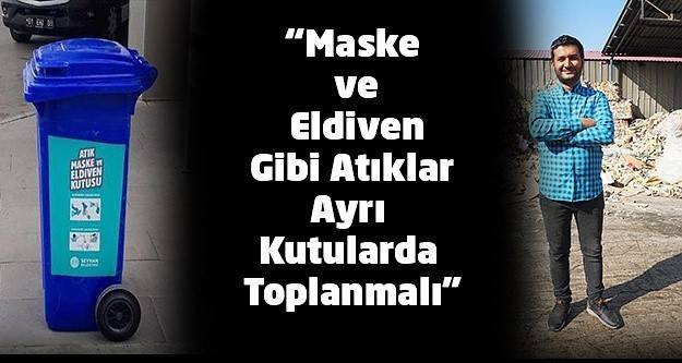 Maske ve Eldiven Gibi Atıklar Ayrı Kutularda Toplanmalı